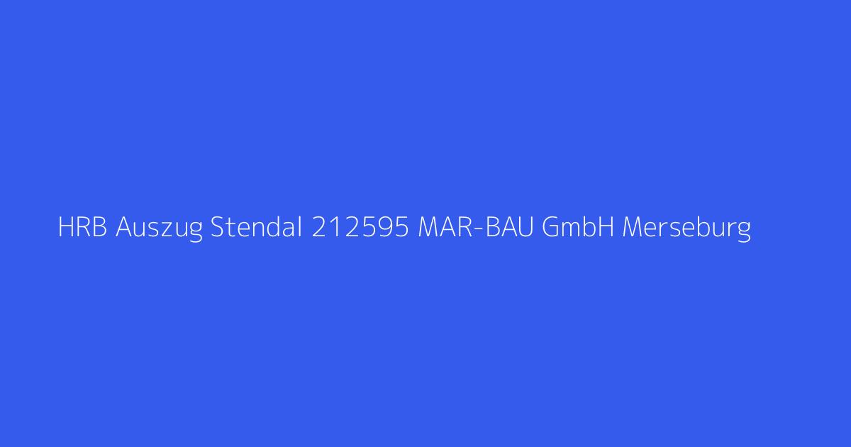 HRB Auszug Stendal 212595 MAR-BAU GmbH Merseburg